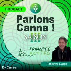PARLONS CANNA : Fabienne Lopez – Principes Actifs : information et prévention ne peuvent coexister avec répression du cannabis